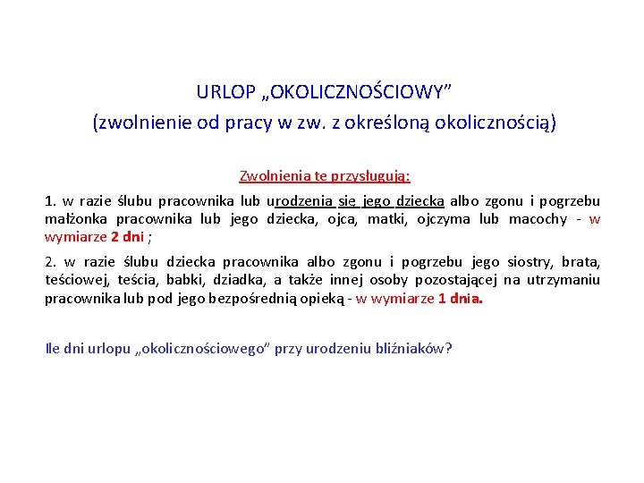 URLOP „OKOLICZNOŚCIOWY” (zwolnienie od pracy w zw. z określoną okolicznością) Zwolnienia te przysługują: 1.