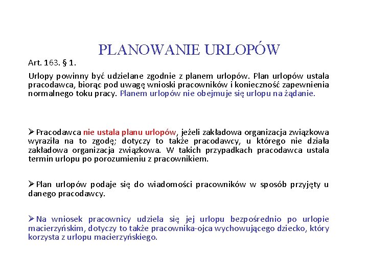 PLANOWANIE URLOPÓW Art. 163. § 1. Urlopy powinny być udzielane zgodnie z planem urlopów.