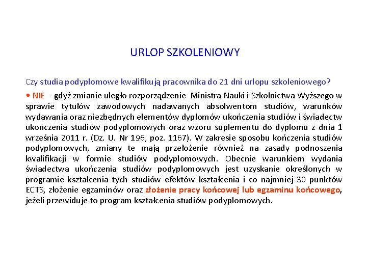 URLOP SZKOLENIOWY Czy studia podyplomowe kwalifikują pracownika do 21 dni urlopu szkoleniowego? • NIE