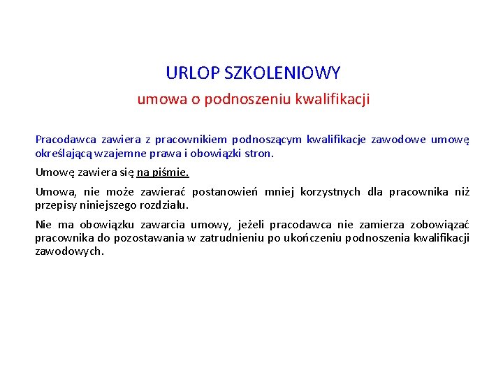 URLOP SZKOLENIOWY umowa o podnoszeniu kwalifikacji Pracodawca zawiera z pracownikiem podnoszącym kwalifikacje zawodowe umowę