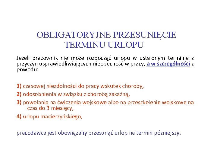 OBLIGATORYJNE PRZESUNIĘCIE TERMINU URLOPU Jeżeli pracownik nie może rozpocząć urlopu w ustalonym terminie z