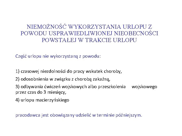 NIEMOŻNOŚĆ WYKORZYSTANIA URLOPU Z POWODU USPRAWIEDLIWIONEJ NIEOBECNOŚCI POWSTAŁEJ W TRAKCIE URLOPU Część urlopu nie