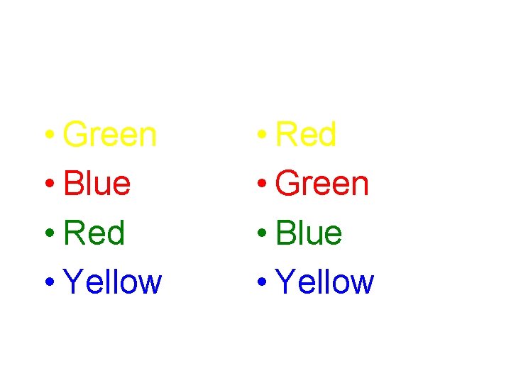  • Green • Blue • Red • Yellow • Red • Green •