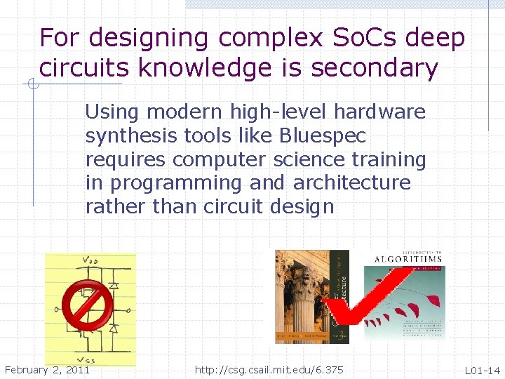 For designing complex So. Cs deep circuits knowledge is secondary Using modern high-level hardware