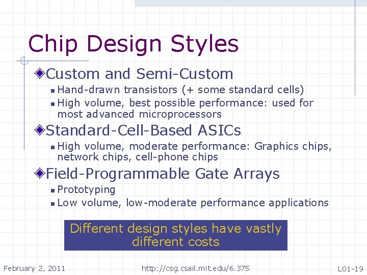 Chip Design Styles Custom and Semi-Custom Hand-drawn transistors (+ some standard cells) n High