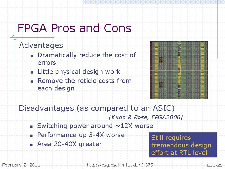 FPGA Pros and Cons Advantages n n n Dramatically reduce the cost of errors