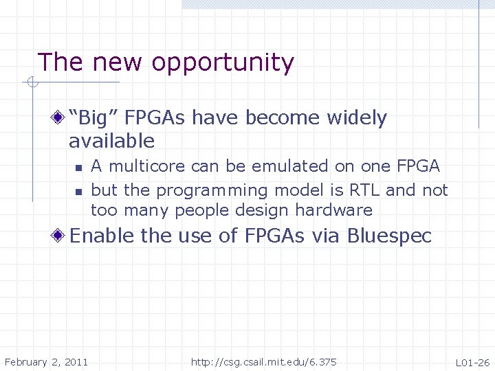 The new opportunity “Big” FPGAs have become widely available n n A multicore can