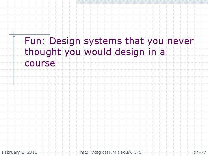 Fun: Design systems that you never thought you would design in a course February