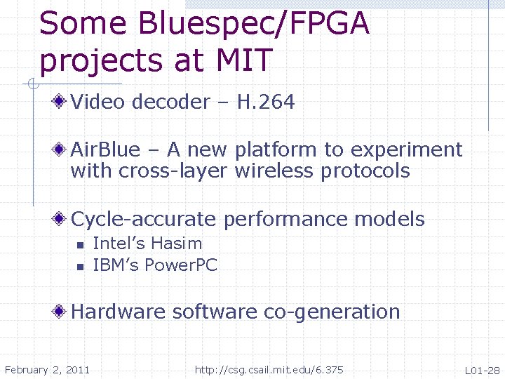 Some Bluespec/FPGA projects at MIT Video decoder – H. 264 Air. Blue – A