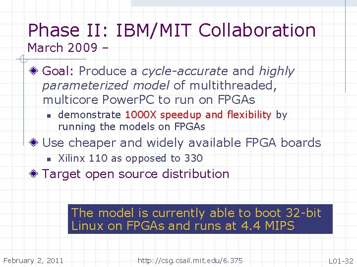 Phase II: IBM/MIT Collaboration March 2009 – Goal: Produce a cycle-accurate and highly parameterized