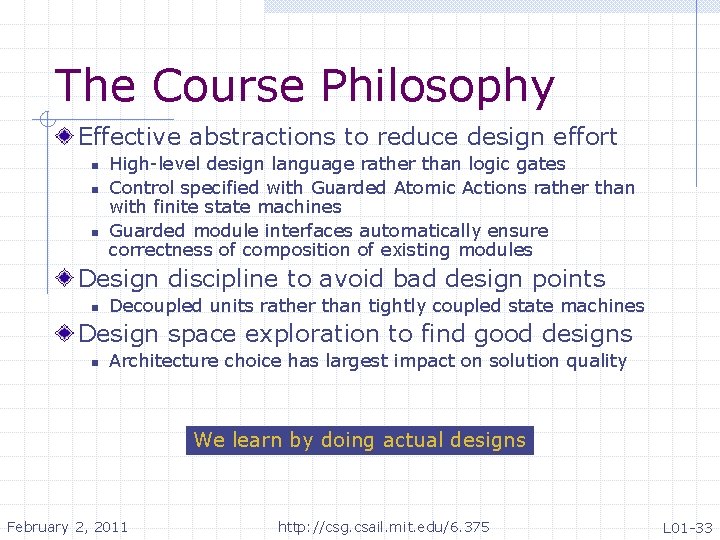 The Course Philosophy Effective abstractions to reduce design effort n n n High-level design