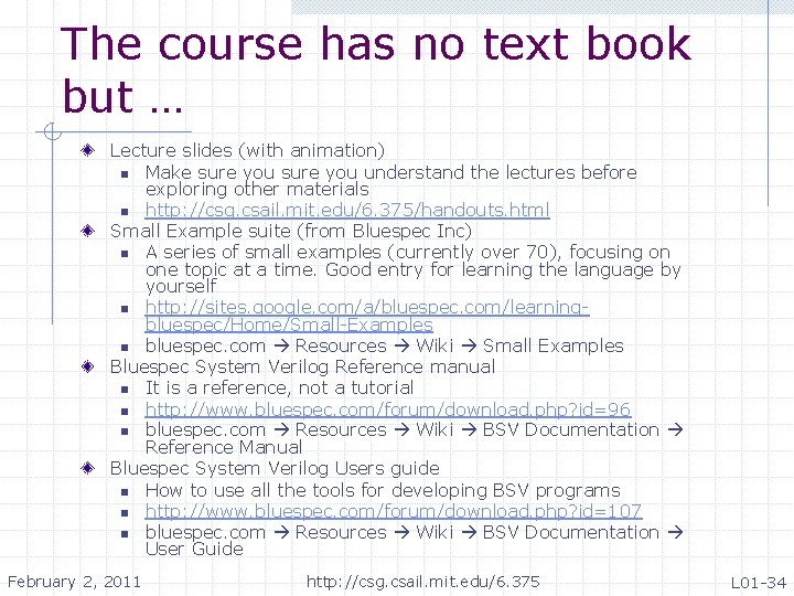 The course has no text book but … Lecture slides (with animation) n Make