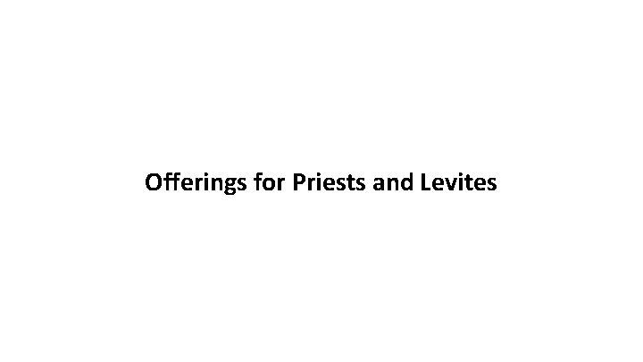 Offerings for Priests and Levites 