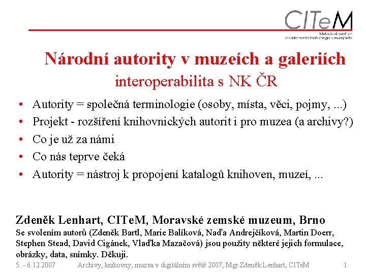 Národní autority v muzeích a galeriích interoperabilita s NK ČR • • • Autority