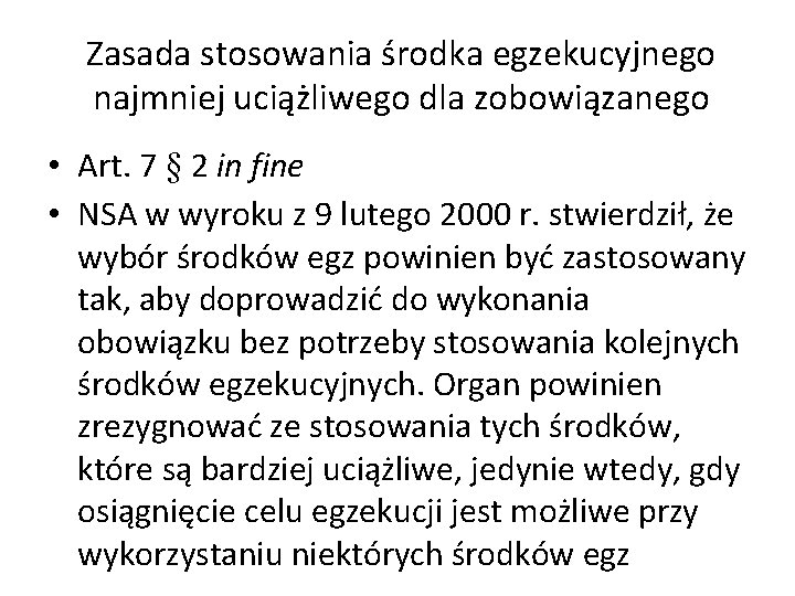 Zasada stosowania środka egzekucyjnego najmniej uciążliwego dla zobowiązanego • Art. 7 § 2 in