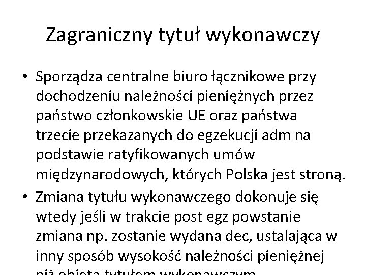 Zagraniczny tytuł wykonawczy • Sporządza centralne biuro łącznikowe przy dochodzeniu należności pieniężnych przez państwo