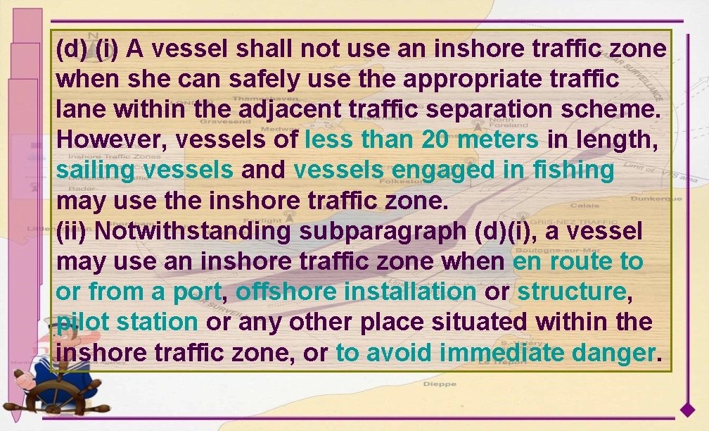(d) (i) A vessel shall not use an inshore traffic zone when she can
