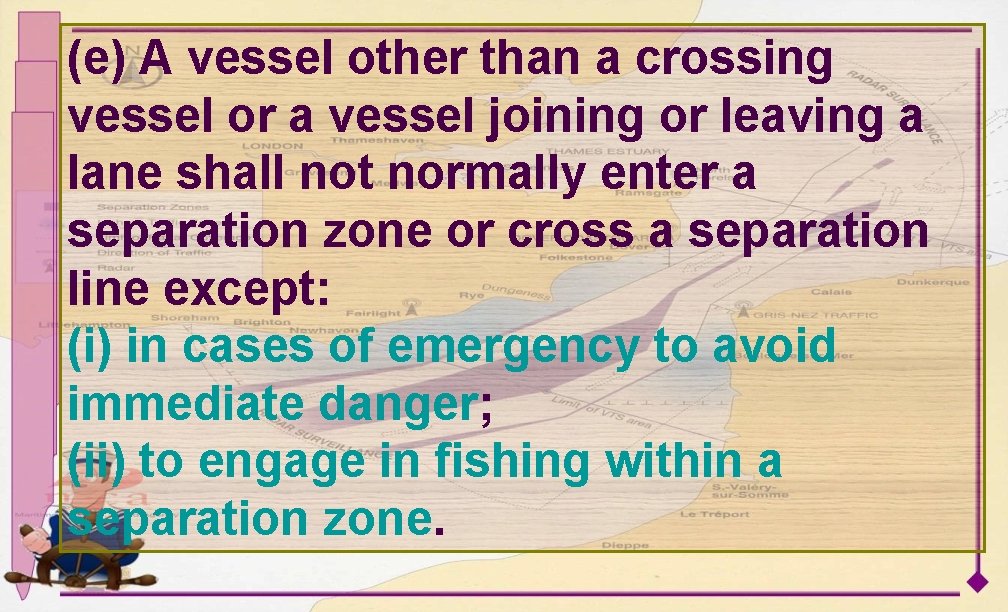 (e) A vessel other than a crossing vessel or a vessel joining or leaving