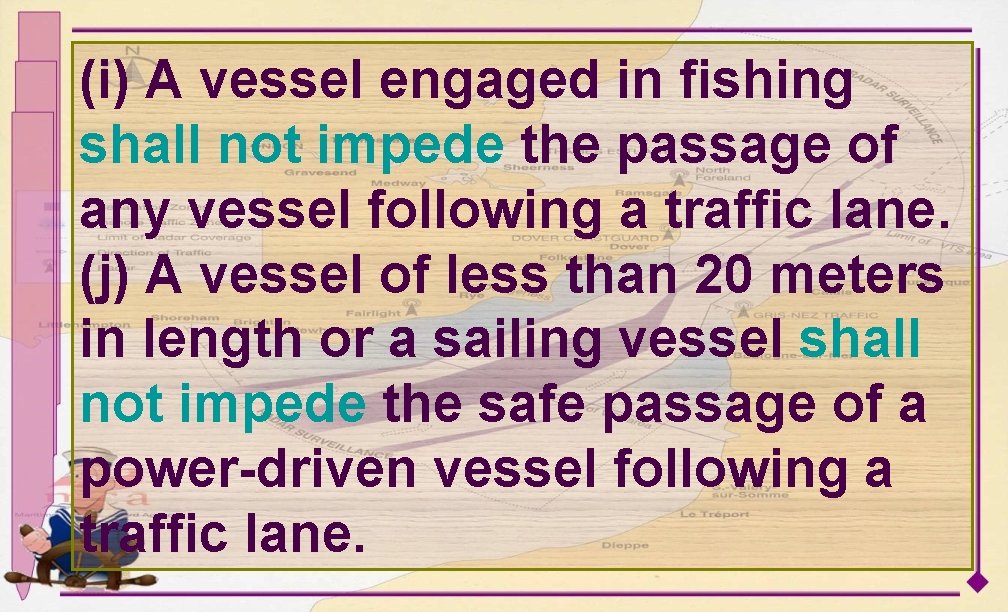(i) A vessel engaged in fishing shall not impede the passage of any vessel