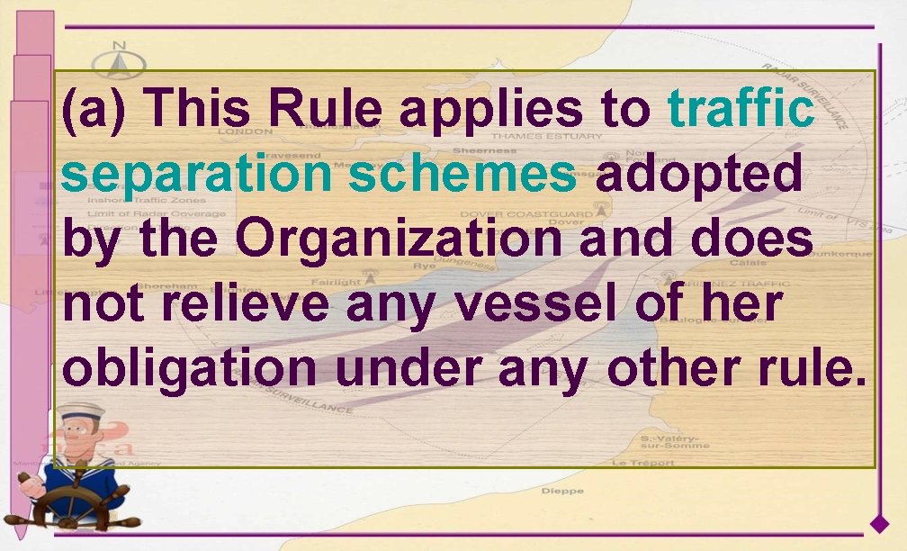 (a) This Rule applies to traffic separation schemes adopted by the Organization and does