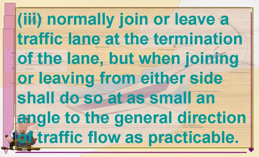 (iii) normally join or leave a traffic lane at the termination of the lane,
