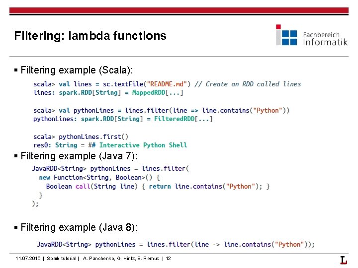 Filtering: lambda functions § Filtering example (Scala): § Filtering example (Java 7): § Filtering