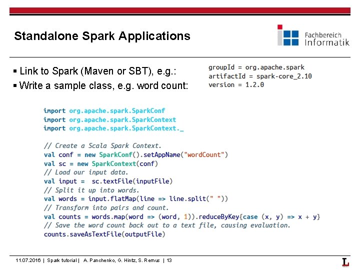 Standalone Spark Applications § Link to Spark (Maven or SBT), e. g. : §