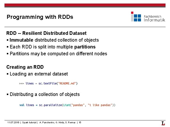 Programming with RDDs RDD -- Resilient Distributed Dataset § Immutable distributed collection of objects