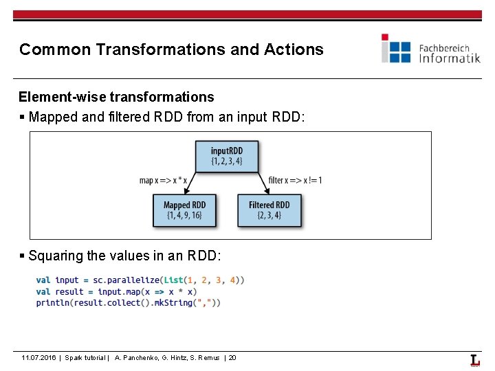 Common Transformations and Actions Element-wise transformations § Mapped and filtered RDD from an input