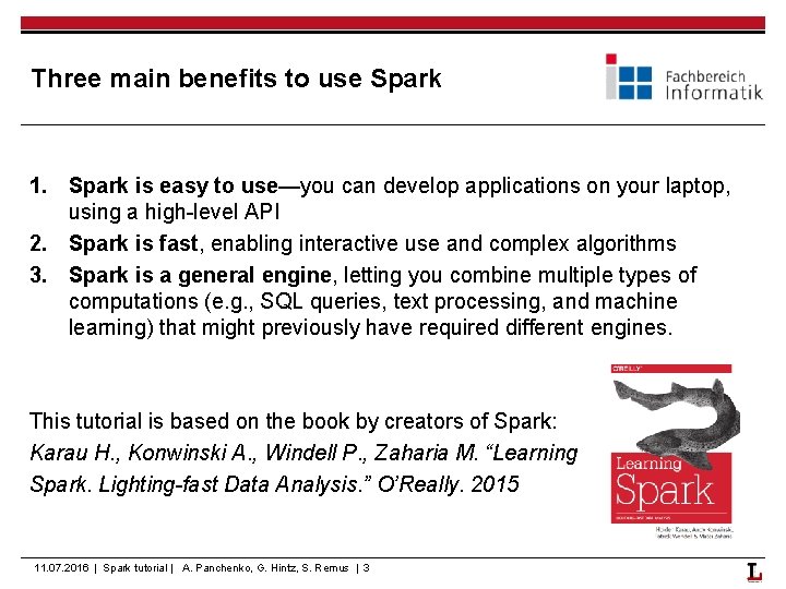 Three main benefits to use Spark 1. Spark is easy to use—you can develop