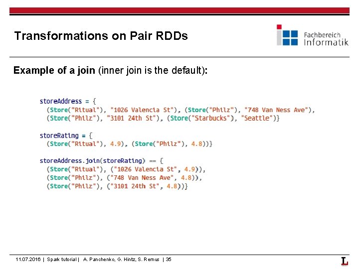Transformations on Pair RDDs Example of a join (inner join is the default): 11.