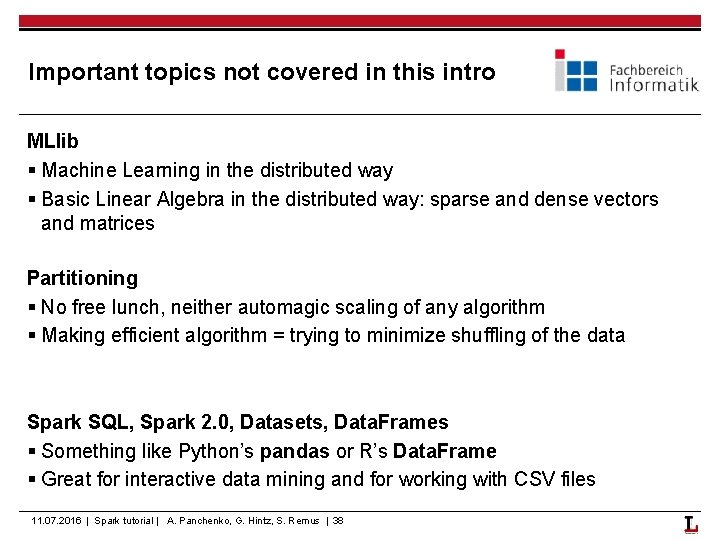 Important topics not covered in this intro MLlib § Machine Learning in the distributed