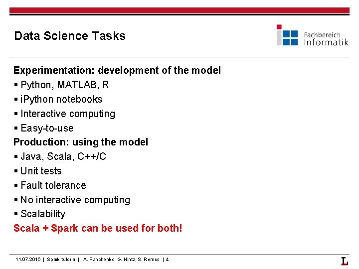 Data Science Tasks Experimentation: development of the model § Python, MATLAB, R § i.