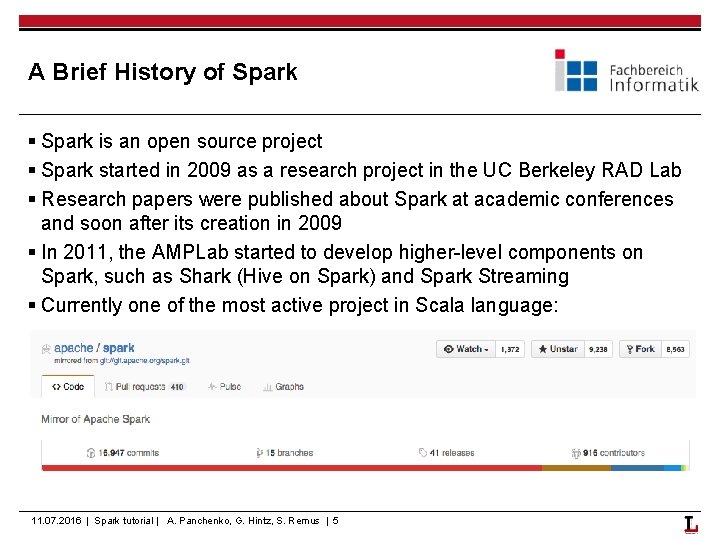 A Brief History of Spark § Spark is an open source project § Spark
