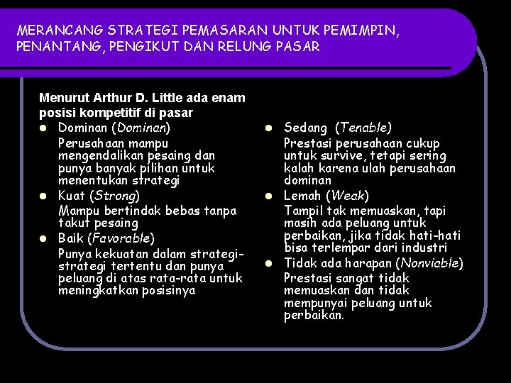 MERANCANG STRATEGI PEMASARAN UNTUK PEMIMPIN, PENANTANG, PENGIKUT DAN RELUNG PASAR Menurut Arthur D. Little