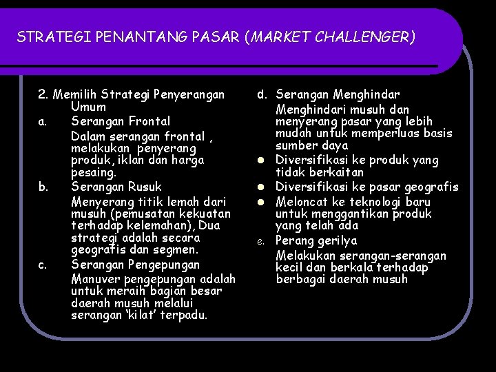 STRATEGI PENANTANG PASAR (MARKET CHALLENGER) 2. Memilih Strategi Penyerangan Umum a. Serangan Frontal Dalam