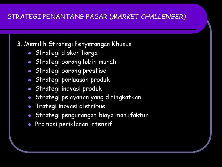 STRATEGI PENANTANG PASAR (MARKET CHALLENGER) 3. Memilih Strategi Penyerangan Khusus l Strategi diskon harga