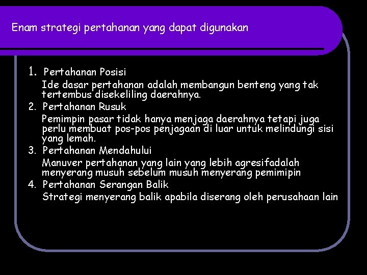 Enam strategi pertahanan yang dapat digunakan 1. Pertahanan Posisi Ide dasar pertahanan adalah membangun