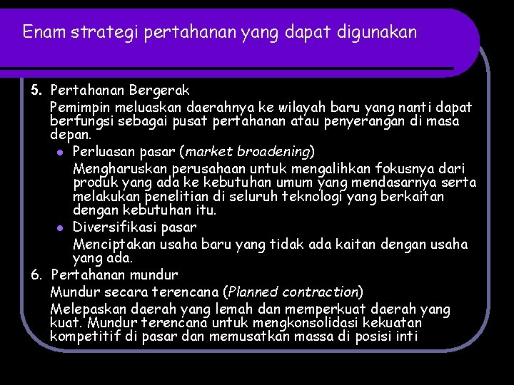 Enam strategi pertahanan yang dapat digunakan 5. Pertahanan Bergerak Pemimpin meluaskan daerahnya ke wilayah