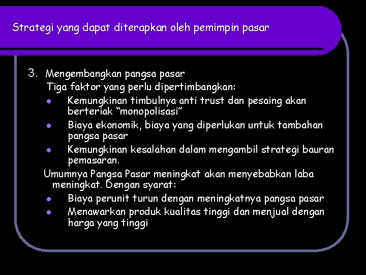 Strategi yang dapat diterapkan oleh pemimpin pasar 3. Mengembangkan pangsa pasar Tiga faktor yang