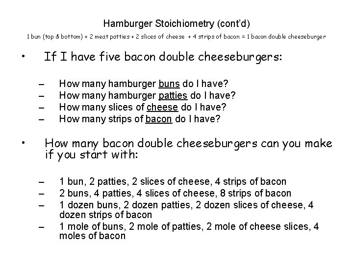 Hamburger Stoichiometry (cont’d) 1 bun (top & bottom) + 2 meat patties + 2