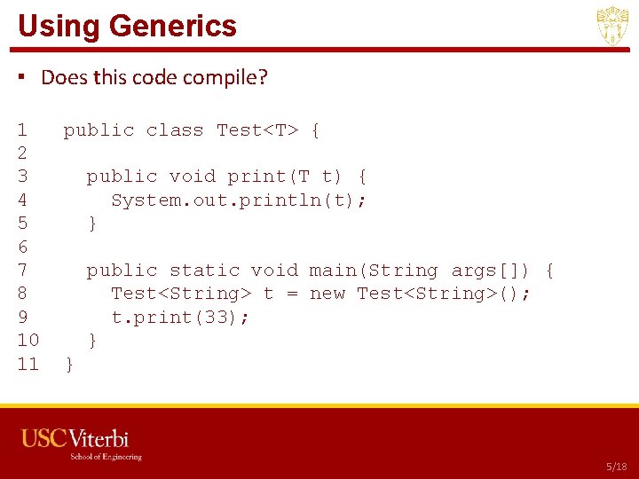 Using Generics ▪ Does this code compile? 1 2 3 4 5 6 7
