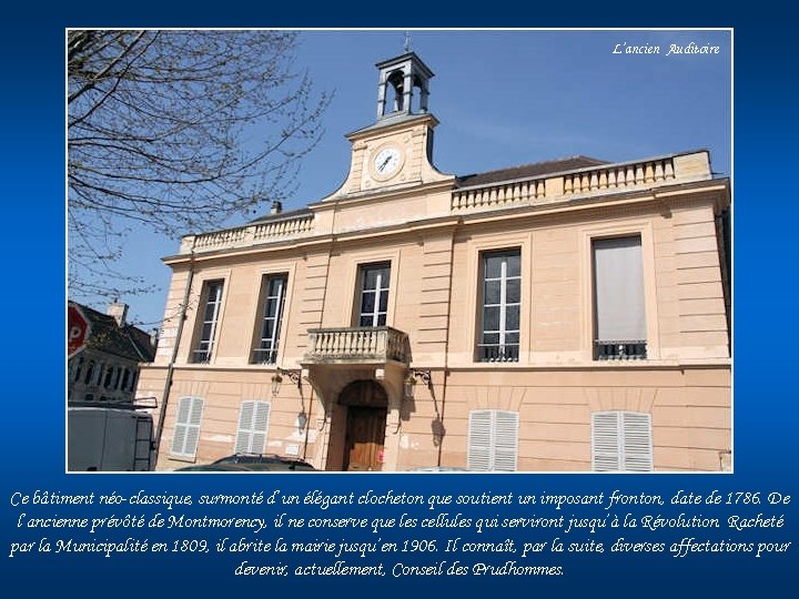 L’ancien Auditoire Ce bâtiment néo-classique, surmonté d’un élégant clocheton que soutient un imposant fronton,