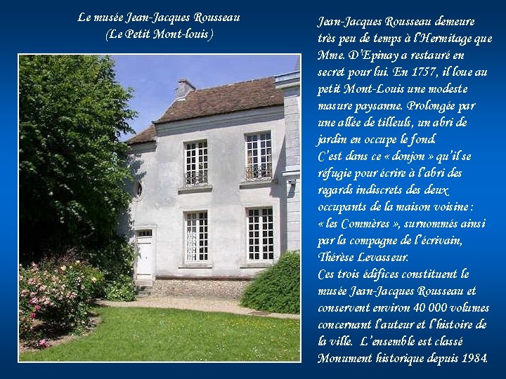 Le musée Jean-Jacques Rousseau (Le Petit Mont-louis) Jean-Jacques Rousseau demeure très peu de temps