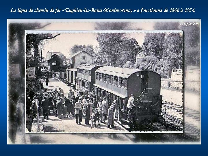 La ligne de chemin de fer « Enghien-les-Bains-Montmorency » a fonctionné de 1866 à