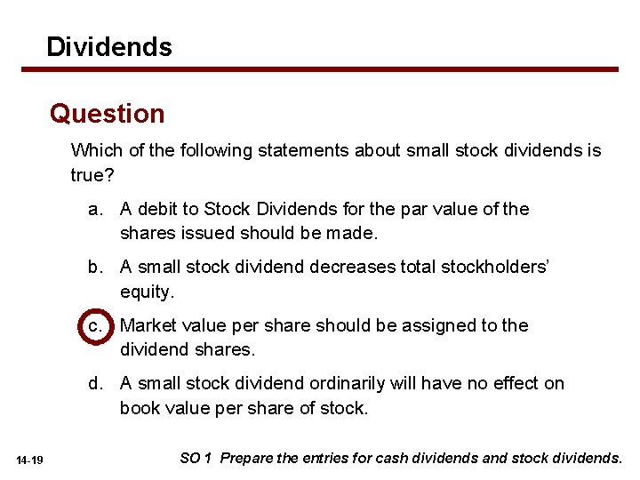 Dividends Question Which of the following statements about small stock dividends is true? a.