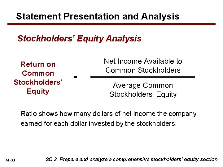 Statement Presentation and Analysis Stockholders’ Equity Analysis Return on Common Stockholders’ Equity = Net
