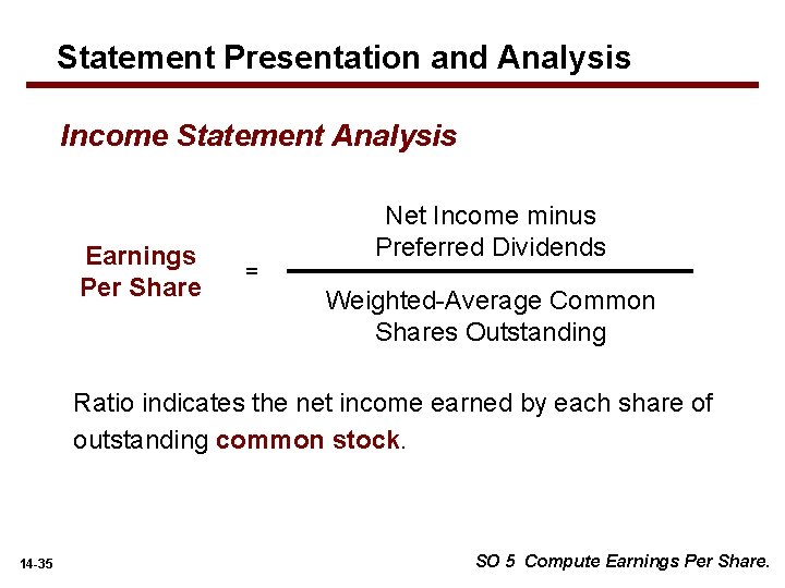 Statement Presentation and Analysis Income Statement Analysis Earnings Per Share = Net Income minus Statement Presentation and Analysis Income Statement Analysis Earnings Per Share = Net Income minus
