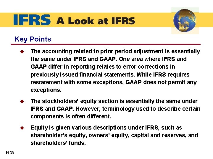 Key Points 14 -38 u The accounting related to prior period adjustment is essentially