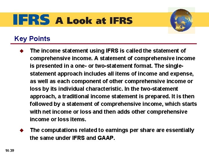 Key Points 14 -39 u The income statement using IFRS is called the statement